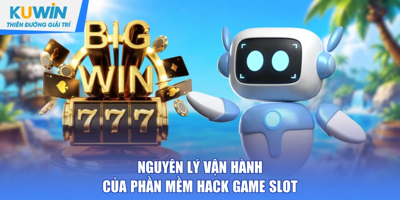 Nguyên lý vận hành của phần mềm hack game slot