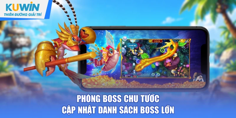 Phòng Boss chu tước cập nhật danh sách boss lớn
